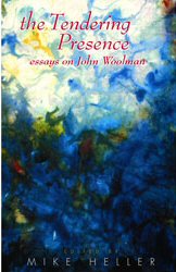 The Tendering Presence: Essays On John Woolman