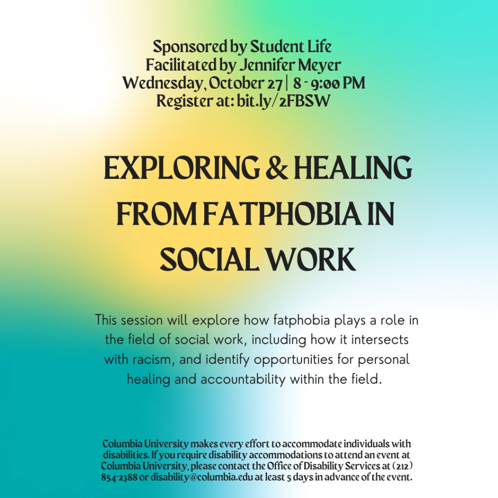This session will explore how fatphobia plays a role in the field of social work, including how it intersects with racism, and identify opportunities for personal healing and accountability within the field.